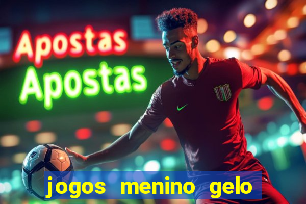 jogos menino gelo menina lava